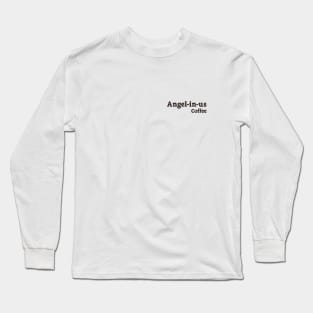 Angel In Us Coffee Long Sleeve T-Shirt